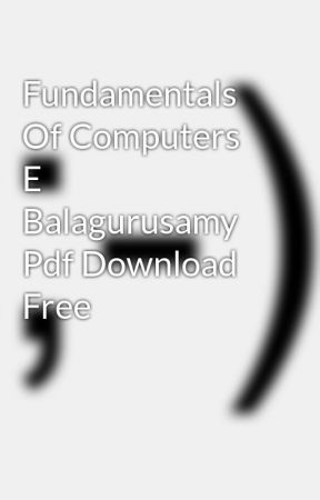 Fundamentals of computers e balagurusamy pdf free free software